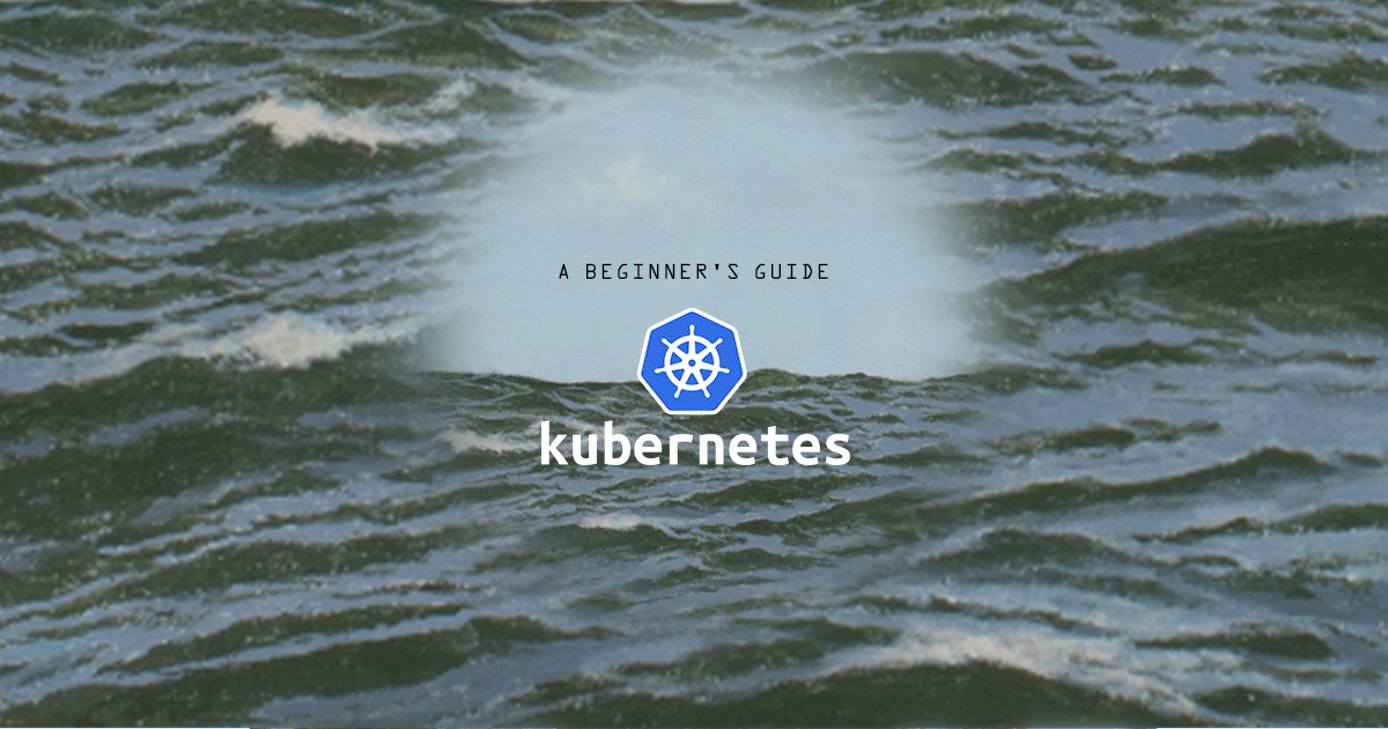 A Beginner's Guide to Kubernetes A Beginner’s Guide to Kubernetes