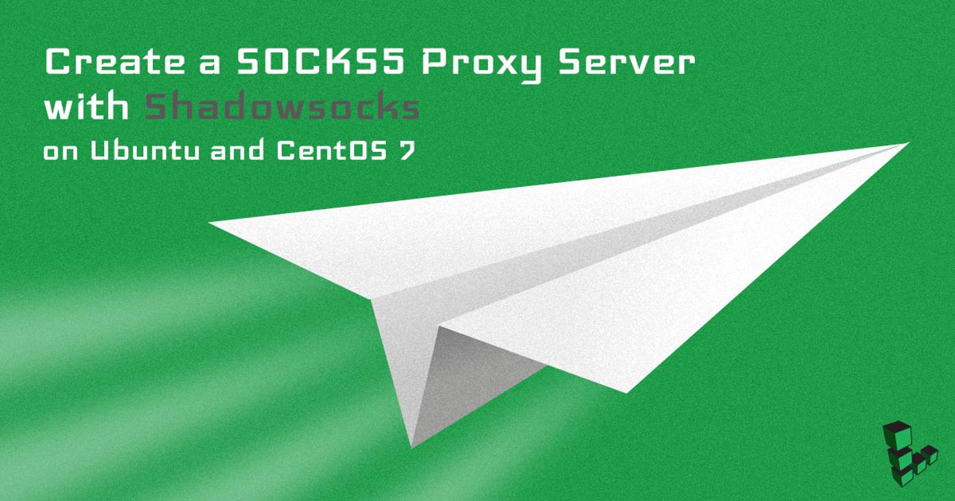 Create a SOCKS5 Proxy Server with Shadowsocks on Ubuntu and CentOS 7 Create a SOCKS5 Proxy Server with Shadowsocks on Ubuntu and CentOS 7