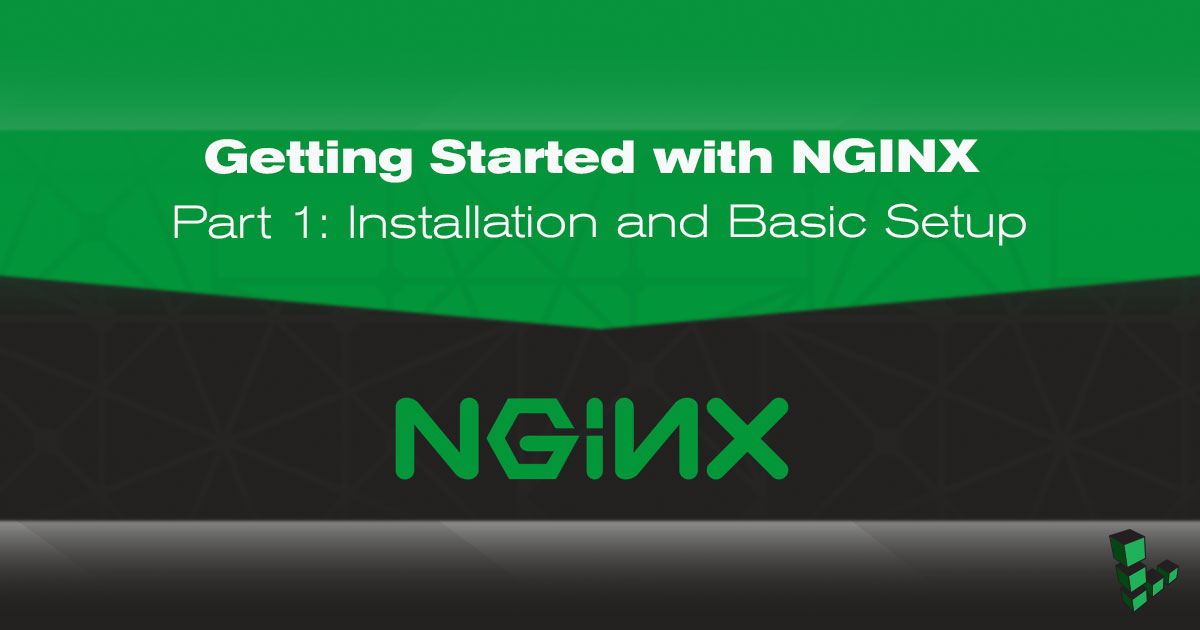 Getting Started with NGINX - Part 1: Installation and Basic Setup