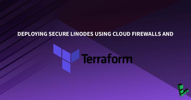 Miniatura: Implantar Linodes seguros usando firewalls de nuvem e Terraform