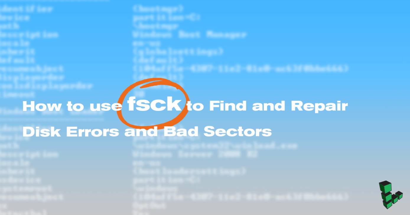 Using fsck to Find and Repair Disk Errors and Bad Sectors Header image