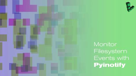 Monitor_Filesystem_Events_with_Pyinotify_smg.jpg