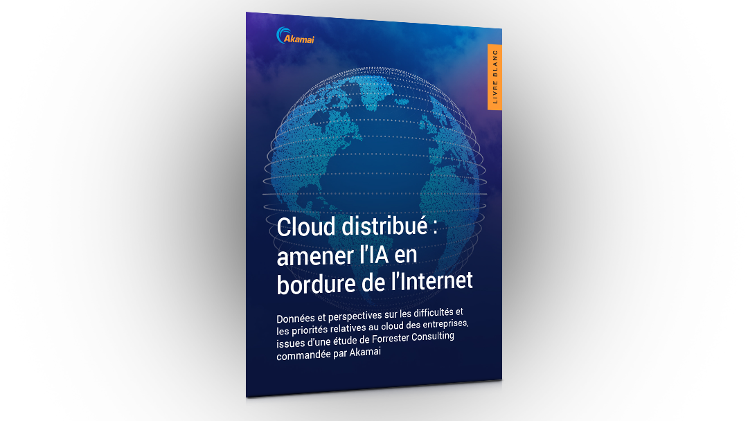 Cloud distribué : Livre blanc d'Akamai : l'IA à la périphérie