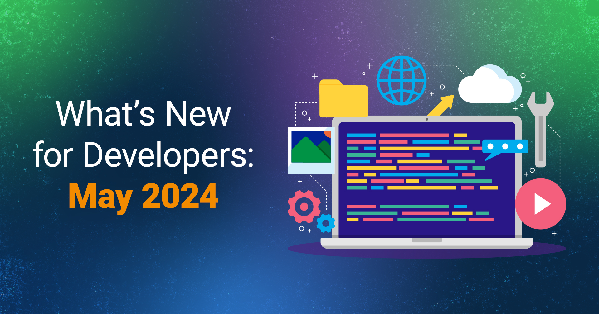 What's New for Developers: May 2024, with text.
