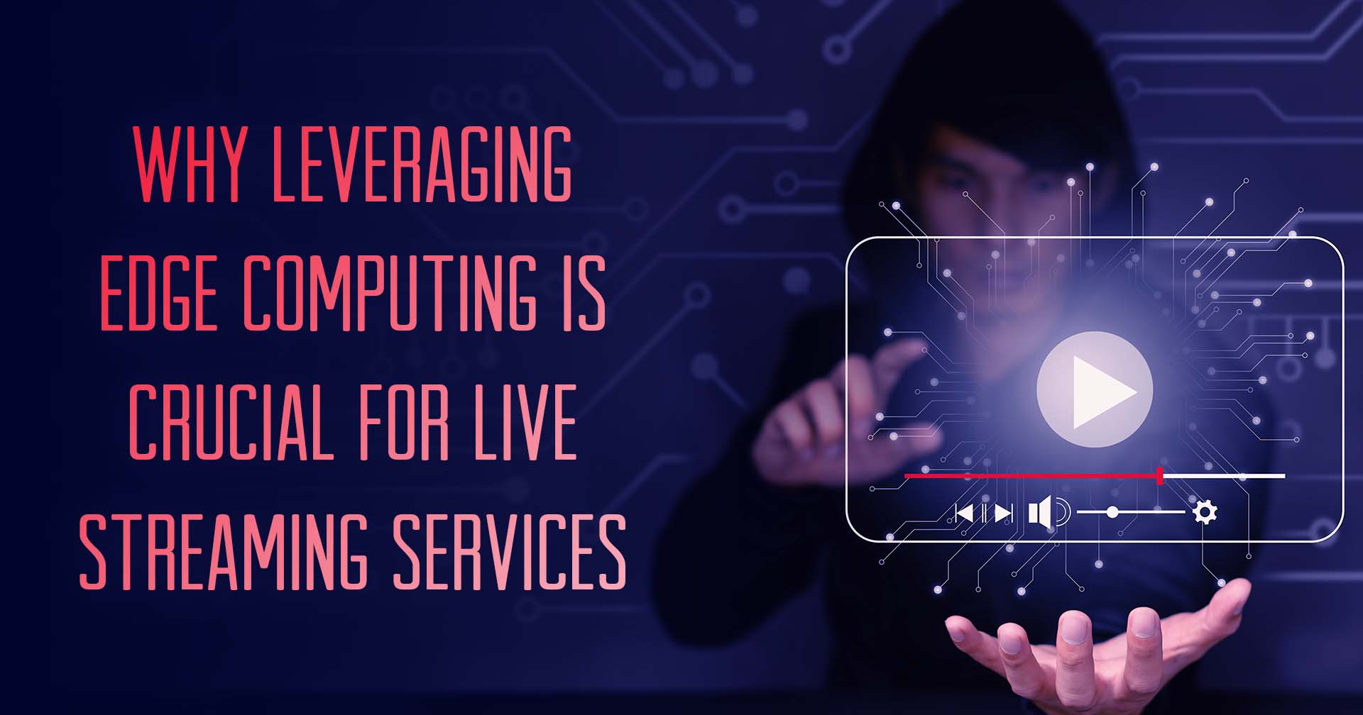 Perché sfruttare l'edge computing è fondamentale per i servizi di live streaming