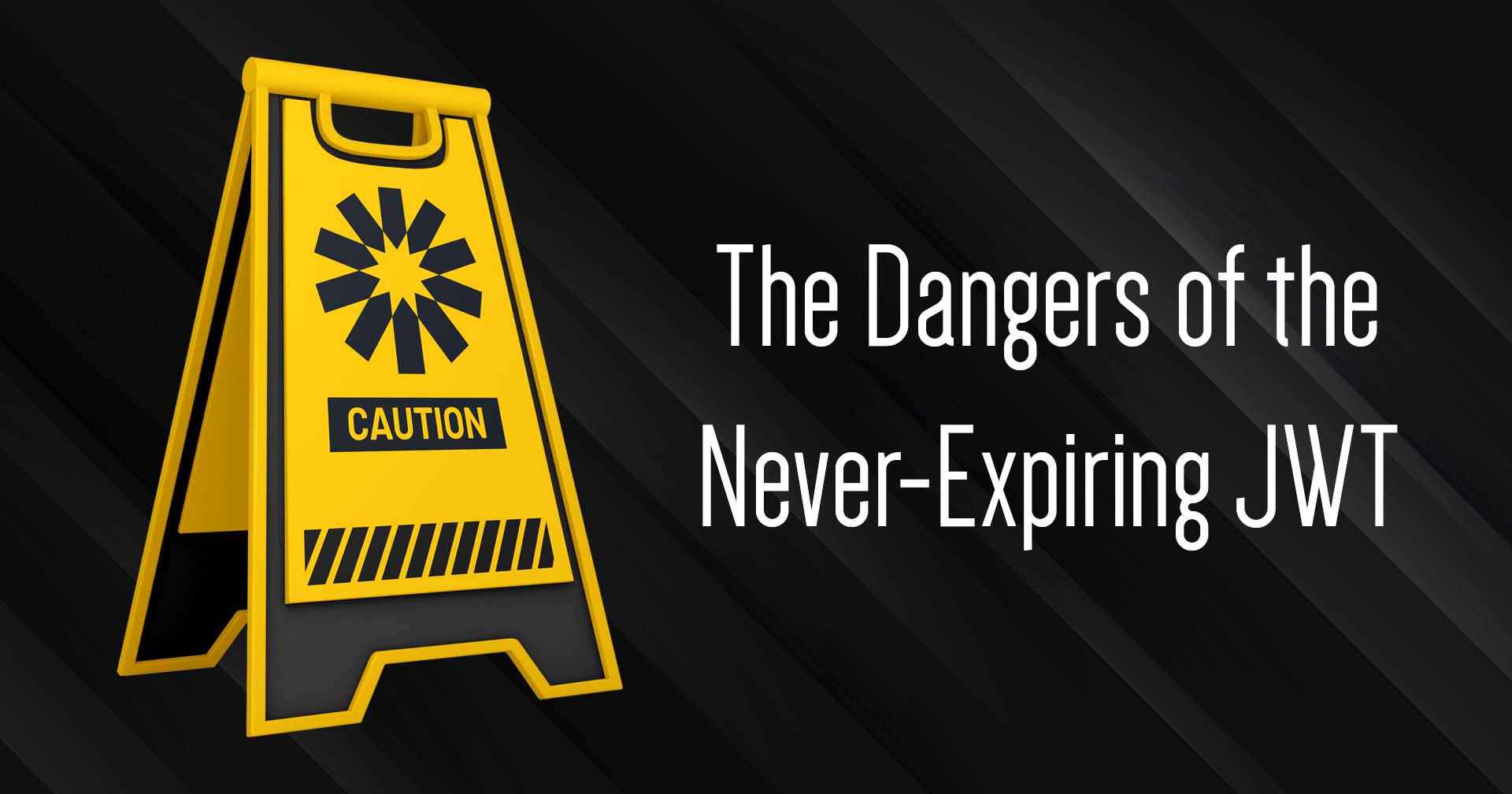 The_Dangers_of_the_Never_Expiring_JWT